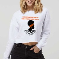 Life Without Culture Is Like A Tree Without Roots Cropped Pullover Crew