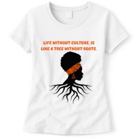 Life Without Culture Is Like A Tree Without Roots Womens T-Shirt