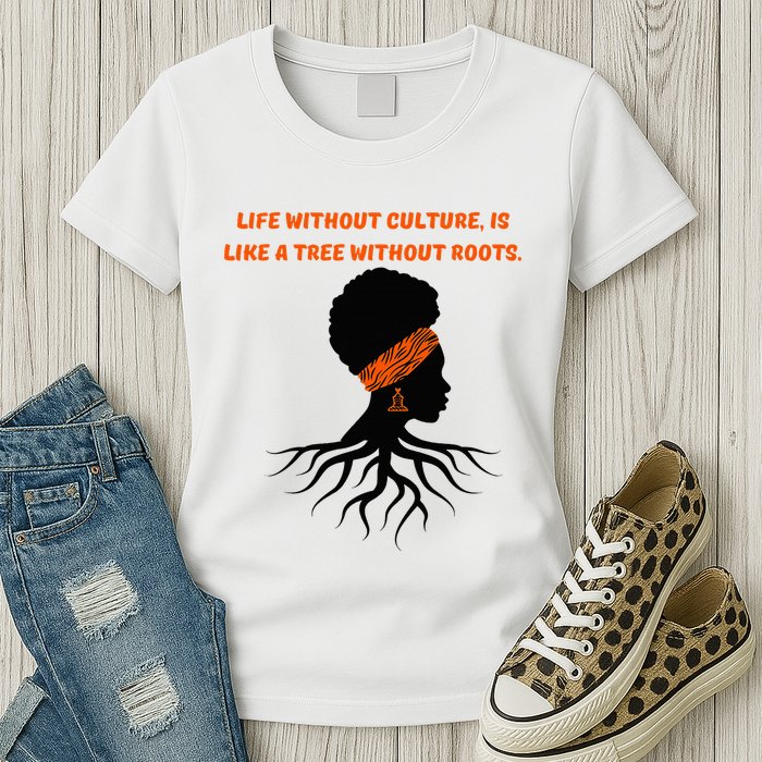 Life Without Culture Is Like A Tree Without Roots Womens T-Shirt