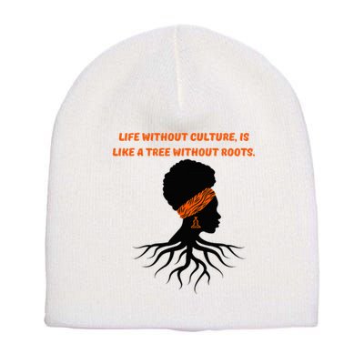 Life Without Culture Is Like A Tree Without Roots Short Acrylic Beanie