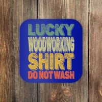 Lucky Woodworking Carpenter Great Gift Do Not Wash Funny Gift Coaster