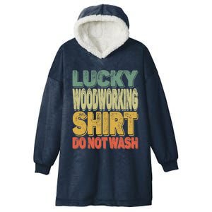 Lucky Woodworking Carpenter Great Gift Do Not Wash Funny Gift Hooded Wearable Blanket