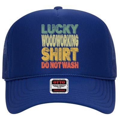 Lucky Woodworking Carpenter Funny Gift Do Not Wash Gift High Crown Mesh Back Trucker Hat