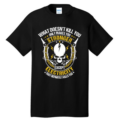 Lineman What Doesn't Kill You Electricity Electrician Tall T-Shirt