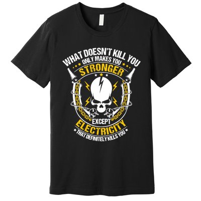 Lineman What Doesn't Kill You Electricity Electrician Premium T-Shirt