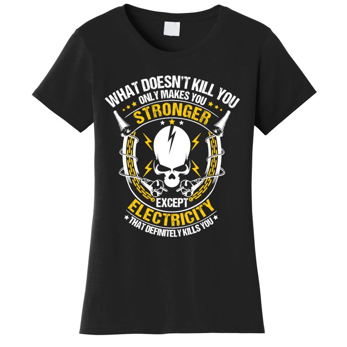 Lineman What Doesn't Kill You Electricity Electrician Women's T-Shirt