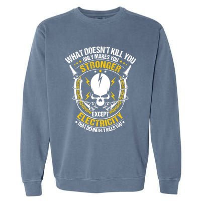 Lineman What Doesn't Kill You Electricity Electrician Garment-Dyed Sweatshirt