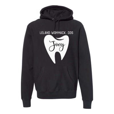 Leland Wommack Dds For Joey Funny Dentist Gift Premium Hoodie