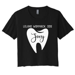 Leland Wommack Dds For Joey Funny Dentist Gift Women's Crop Top Tee