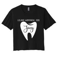 Leland Wommack Dds For Joey Funny Dentist Gift Women's Crop Top Tee