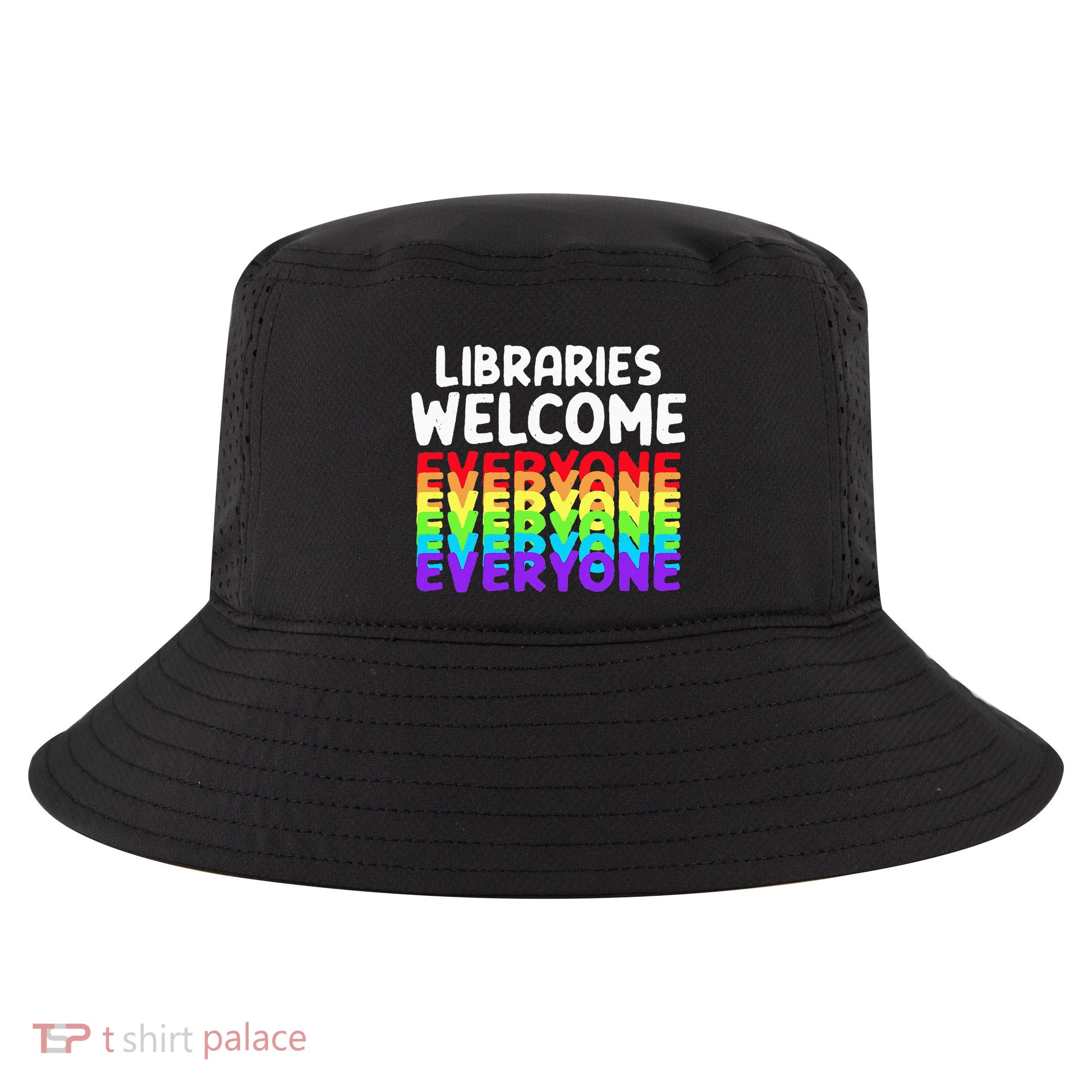 Libraries Welcome Everyone Equality Pride Cool Comfort Performance Bucket Hat