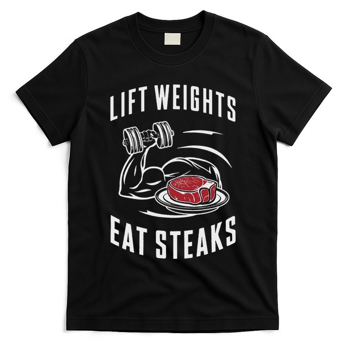Lift Weights Eat Steaks T-Shirt