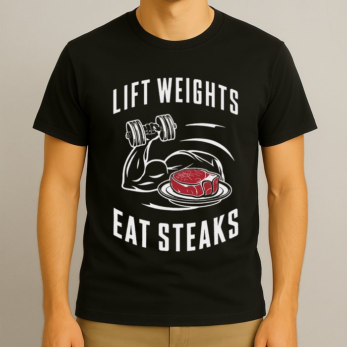 Lift Weights Eat Steaks T-Shirt
