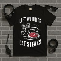 Lift Weights Eat Steaks T-Shirt