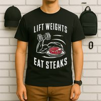 Lift Weights Eat Steaks T-Shirt