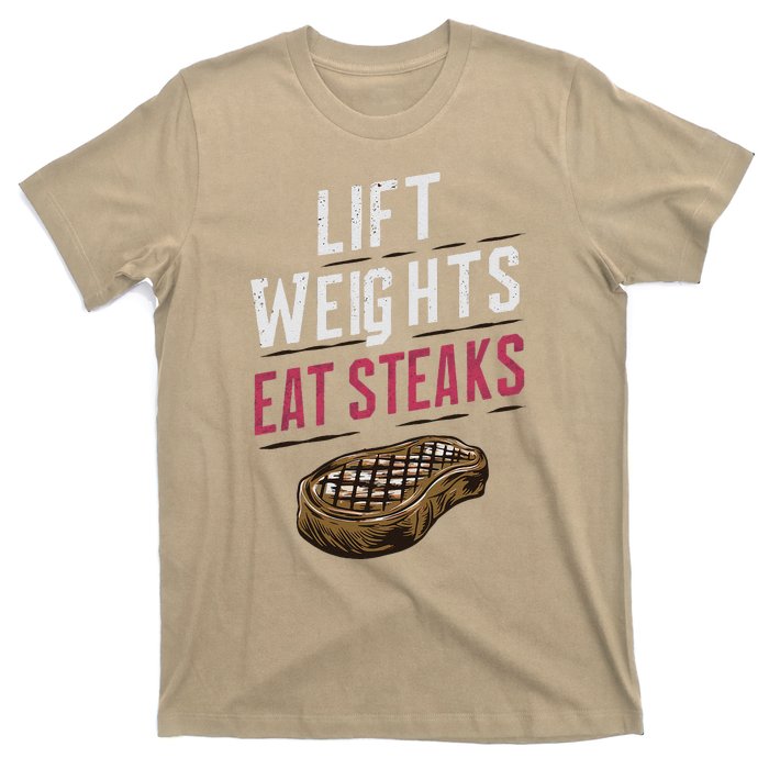 Lift Weights Eat Steaks T-Shirt