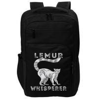 Lemur Whisperer Funny Lemur Lover Lemur Monkey Impact Tech Backpack