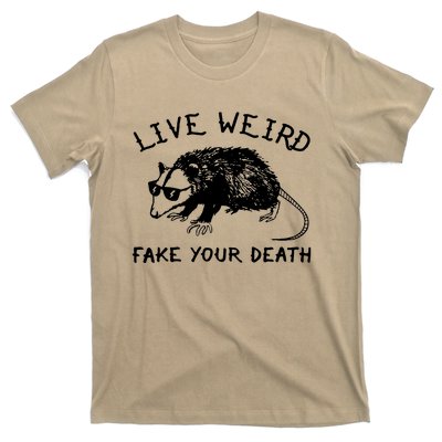 Live Weird Fake Your Death Cool Graphic Awesome Opossum T-Shirt