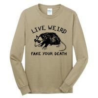 Live Weird Fake Your Death Cool Graphic Awesome Opossum Tall Long Sleeve T-Shirt