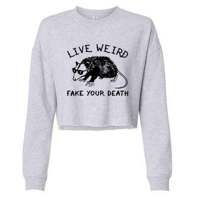 Live Weird Fake Your Death Cool Graphic Awesome Opossum Cropped Pullover Crew