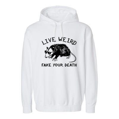 Live Weird Fake Your Death Cool Graphic Awesome Opossum Garment-Dyed Fleece Hoodie