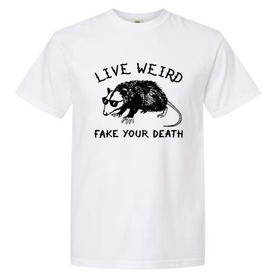 Live Weird Fake Your Death Cool Graphic Awesome Opossum Garment-Dyed Heavyweight T-Shirt