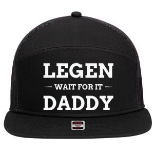 Legen Wait For It Daddy Funny Father's Day 7 Panel Mesh Trucker Snapback Hat