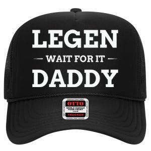 Legen Wait For It Daddy Funny Father's Day High Crown Mesh Back Trucker Hat