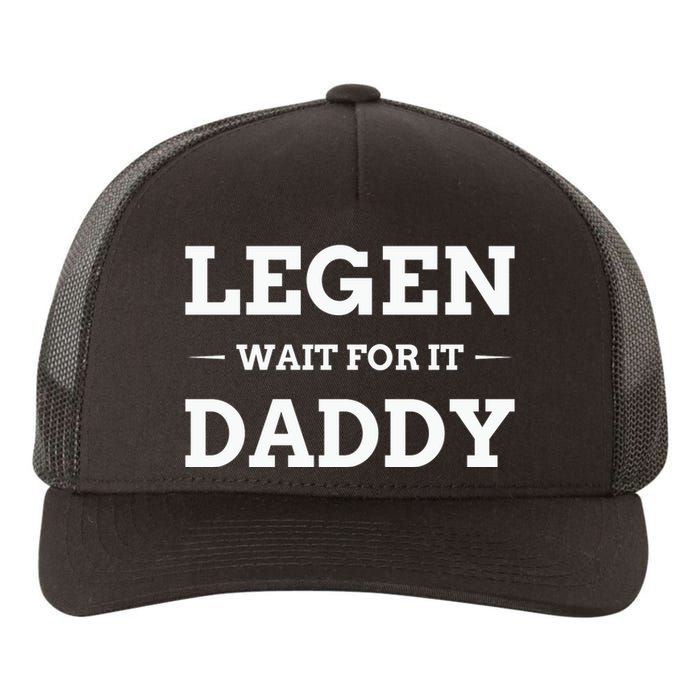 Legen Wait For It Daddy Funny Father's Day Yupoong Adult 5-Panel Trucker Hat