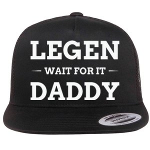 Legen Wait For It Daddy Funny Father's Day Flat Bill Trucker Hat