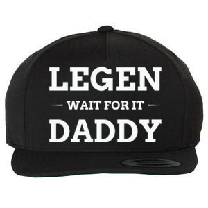 Legen Wait For It Daddy Funny Father's Day Wool Snapback Cap