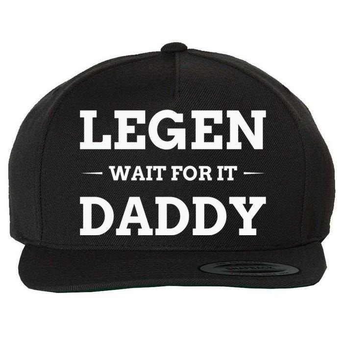 Legen Wait For It Daddy Funny Father's Day Wool Snapback Cap