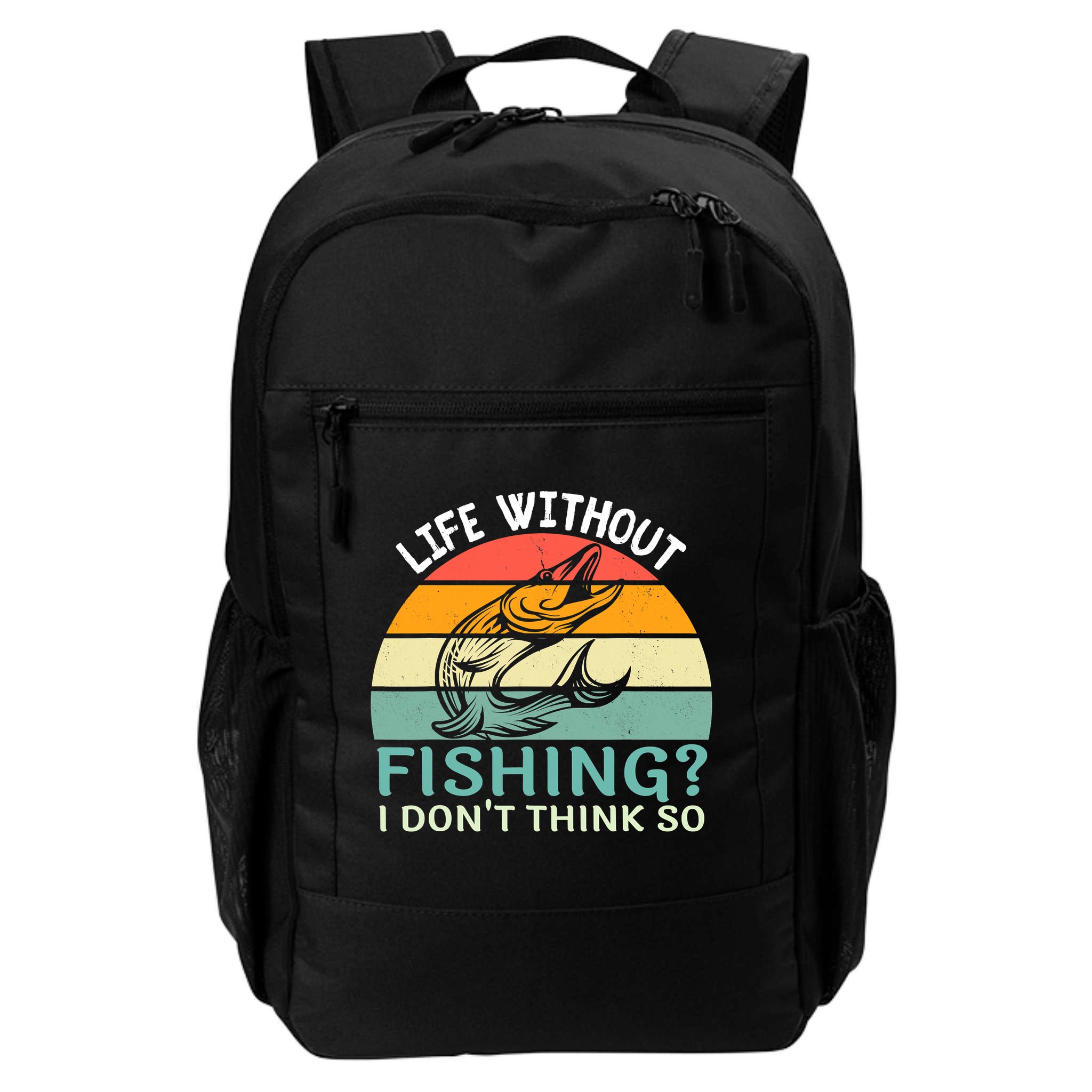 Life Without Fishing I Don't Think So Fisherman Fish Lover Backpack
