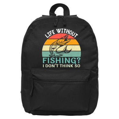 Life Without Fishing I Don't Think So Fisherman Fish Lover 16 in Basic Backpack