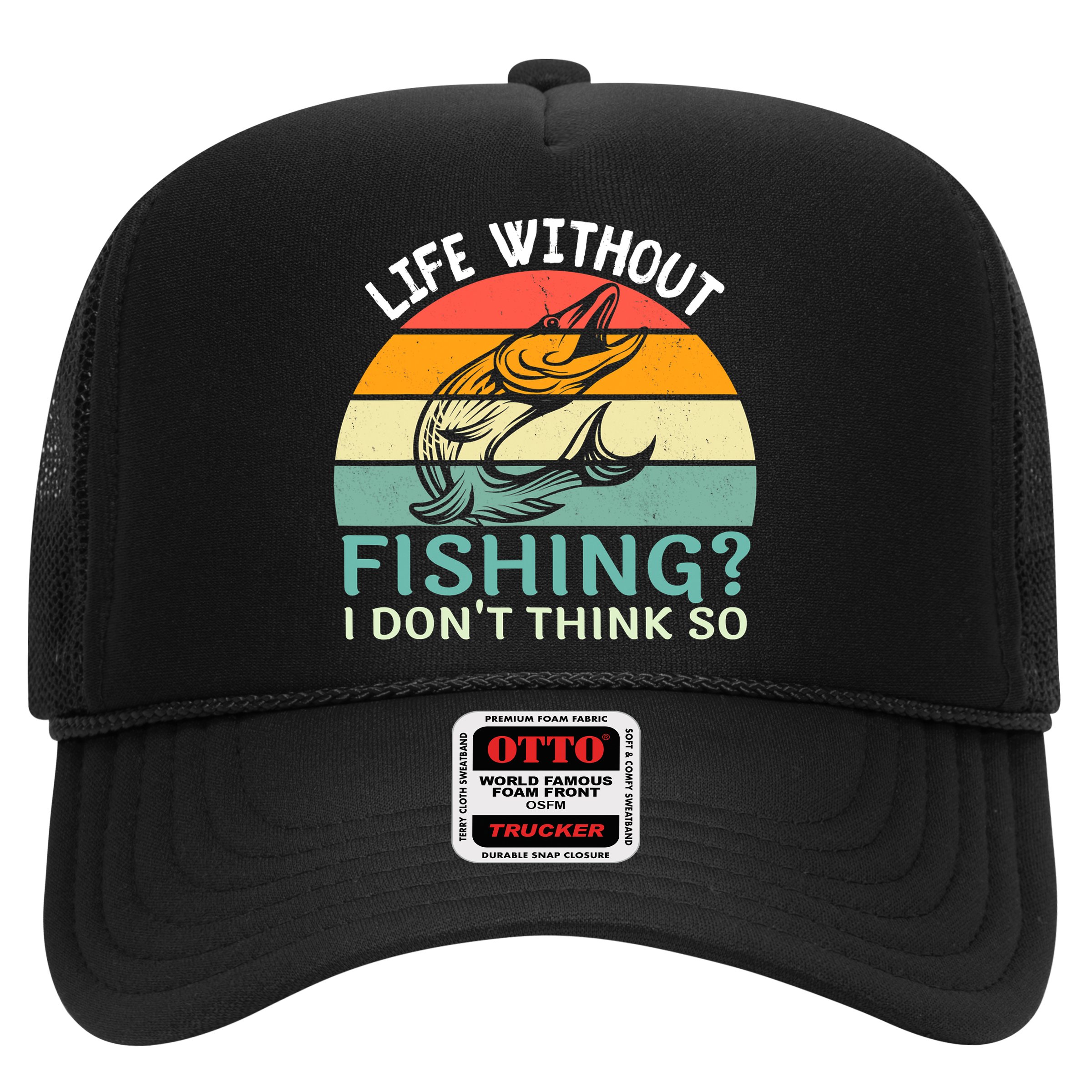 Life Without Fishing I Don't Think So Fisherman Fish Lover Hat