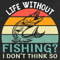 Life Without Fishing I Don't Think So Fisherman Fish Lover Hat