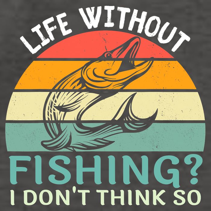 Life Without Fishing I Don't Think So Fisherman Fish Lover Vector Backpack