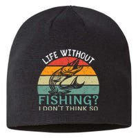 Life Without Fishing I DonT Think So Fisherman Fish Lover Sustainable Beanie