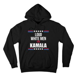 Loud White For Kamala Harris Kamala For President Hoodie