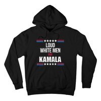 Loud White For Kamala Harris Kamala For President Hoodie