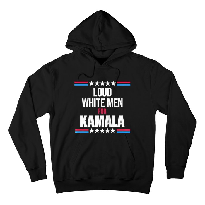 Loud White For Kamala Harris Kamala For President Hoodie