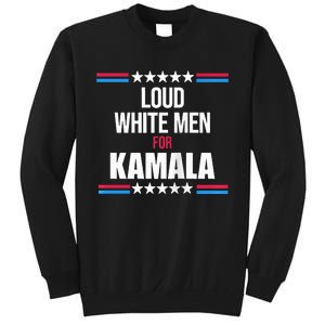 Loud White For Kamala Harris Kamala For President Sweatshirt