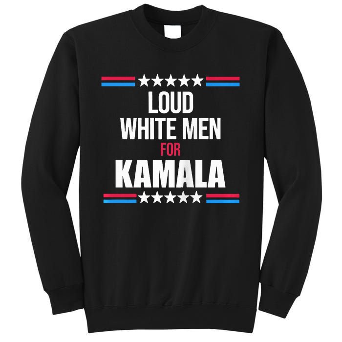 Loud White For Kamala Harris Kamala For President Sweatshirt