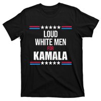 Loud White For Kamala Harris Kamala For President T-Shirt