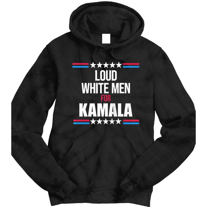 Loud White For Kamala Harris Kamala For President Tie Dye Hoodie