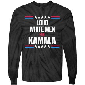 Loud White For Kamala Harris Kamala For President Tie-Dye Long Sleeve Shirt