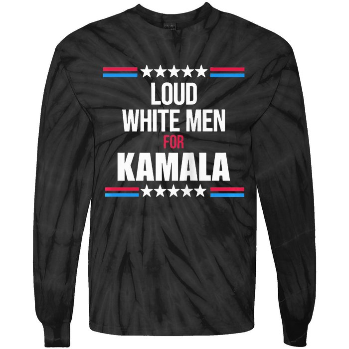 Loud White For Kamala Harris Kamala For President Tie-Dye Long Sleeve Shirt