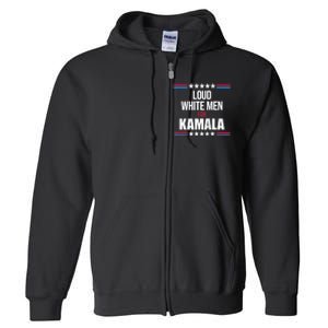 Loud White For Kamala Harris Kamala For President Full Zip Hoodie