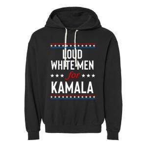 Loud White For Kamala Harris Kamala For President 2024 Garment-Dyed Fleece Hoodie