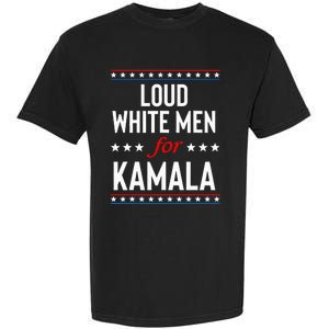 Loud White For Kamala Harris Kamala For President 2024 Garment-Dyed Heavyweight T-Shirt